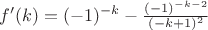 $f'(k)=(-1)^{-k}-\frac{(-1)^{-k-2}}{(-k+1)^2}$