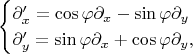 $$\begin{cases}\partial'_{x}=\cos\varphi\partial_x-\sin\varphi\partial_y\\ \partial'_{y}=\sin\varphi\partial_x+\cos\varphi\partial_y,\end{cases}$$
