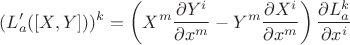 $$(L'_a([X,Y]))^k=\left(X^m\frac{\partial Y^i}{\partial x^m}-Y^m\frac{\partial X^i}{\partial x^m}\right)\frac{\partial L_a^k}{\partial x^i}$$