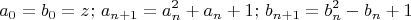 $$
a_0 = b_0 = z; \, a_{n+1} = a_n^2 + a_n +1; \, b_{n+1} = b_n^2 - b_n +1
$$