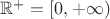 ${\mathbb R}^+=[0,+\infty)$