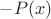 $-P(x)$