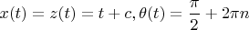 $x(t)=z(t)=t+c, \theta (t)=\dfrac {\pi }2+2\pi n$