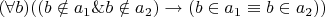 $$(\forall b)((b\notin a_1 \& b\notin a_2) \rightarrow (b\in a_1 \equiv b\in a_2))$$