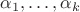 \alpha_1, \dots, \alpha_k