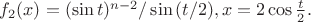 $f_2(x)=(\sin t)^{n-2}/\sin{(t/2)}, x=2\cos {\frac t2 }.$