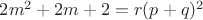 $2m^2+2m+2=r(p+q)^2$