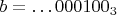 $b=\dots 000100_3$