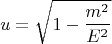 $$u= \sqrt{1- \frac {m^2} {E^2}}$$