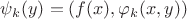 $\psi_k(y)=( f(x), \varphi_k (x,y))$