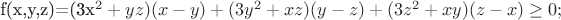 f(x,y,z)=(3x^2+yz)(x-y) + (3y^2+xz)(y-z) +(3z^2+xy)(z-x) \geq 0;