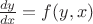 $\frac{dy}{dx}=f(y,x)$