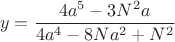 $$\[
y = \frac{{4a^5  - 3N^2 a}}{{4a^4  - 8Na^2  + N^2 }}
\]
$
