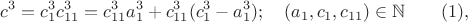 $$c^3=c_1^3c_{11}^3=c_{11}^3a_1^3+c_{11}^3(c_1^3-a_1 ^3); \quad( a_1,c_1,c_{11})   \in \mathbb {N}\qquad\e (1),$$