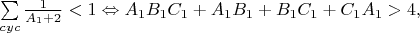 $\sum\limits_{cyc}\frac{1}{A_1+2} < 1 \Leftrightarrow A_1B_1C_1+A_1B_1+B_1C_1+C_1A_1 > 4,$