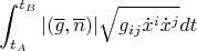 $$\int_{t_A}^{t_B}|(\overline g,\overline n)|\sqrt{g_{ij}\dot x^i\dot x^j}dt$$