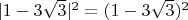 $| {1 - 3\sqrt 3 } |^2=( {1 - 3\sqrt 3 } )^2$