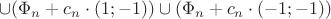 $\cup(\Phi_n+c_n\cdot(1;-1))\cup (\Phi_n+c_n\cdot(-1;-1))$