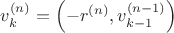 $v_k^{(n)}=\left(-r^{(n)},v_{k-1}^{(n-1)}\right)$