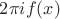$2 \pi i f(x)$