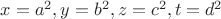 $x=a^2, y=b^2, z=c^2, t=d^2$ $x=a^2, y=b^2, z=c^2, t=d^2$