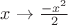 $x\to \frac{-x^2}{2}$