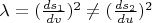 $\lambda=(\frac{ds_1}{dv})^2 \ne (\frac{ds_2}{du})^2$