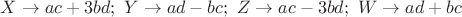 $X\rightarrow ac+3bd;\ Y\rightarrow ad-bc;\ Z\rightarrow ac-3bd;\ W\rightarrow ad+bc$