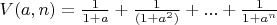 $V(a,n)=\frac{1}{1+a}+\frac{1}{(1+a^2)}+...+\frac{1}{1+a^n}$