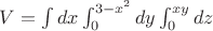 $V=\int dx\int_0^{3-x^2} dy\int_0^{x y} dz$