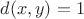 $d(x, y) = 1$