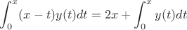 $$\int_{0}^{x} (x-t)y(t) dt  = 2x+ \int_{0}^{x} y(t) dt $$