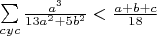 $\sum\limits_{cyc}\frac{a^3}{13a^2+5b^2}<\frac{a+b+c}{18}$