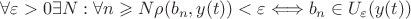 $\forall\varepsilon>0 \exists N: \forall n \geqslant N \rho(b_n,y(t))<\varepsilon \Longleftrightarrow b_n\in U_\varepsilon (y(t)) $