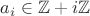 $a_i\in \mathbb Z +i\mathbb Z$