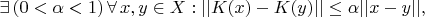 $\exists \,  (0<\alpha < 1) \,  \forall \, x, y \in X : ||K(x)-K(y)|| \le \alpha ||x-y||,$