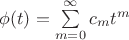 \phi(t) = \sum\limits_{m=0}^{\infty} c_mt^m
