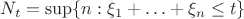 $N_t=\sup\{n:\xi_1+\ldots+\xi_n\leq t\}$