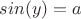 $sin(y)=a$