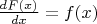 $\frac{dF(x)}{dx}= f(x)$