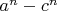 $a^n-c^n$