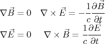 $ \begin{matrix} \nabla \vec B =0 & \nabla \times \vec E = - \cfrac{1}{c} \cfrac{\partial \vec B}{\partial t} \\ \nabla \vec E =0 & \nabla \times \vec B = \cfrac{1}{c} \cfrac{\partial \vec E}{\partial t} \end{matrix} $