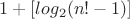 $1+[log_2(n!-1)]$