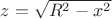 $z= \sqrt{R^2-x^2}$