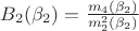 $B_2(\beta_2)=\frac{m_4(\beta_2)}{m_2^2(\beta_2)}$
