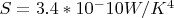$S=3.4 *10^-10  W/K^4$
