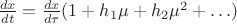 $\frac{dx}{dt}=\frac{dx}{d\tau}(1+h_1\mu+h_2\mu^2+\ldots)$