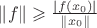 $\left\lVert f\right\rVert\geqslant\frac{\left\lvert f(x_0)\right\rvert}{\left\lVert x_0\right\rVert}$