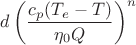 $d\left(\dfrac{c_p(T_e-T)}{\eta_0Q}\right)^{n}$