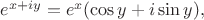 $e^{x+iy}=e^x(\cos y+i\sin y),$